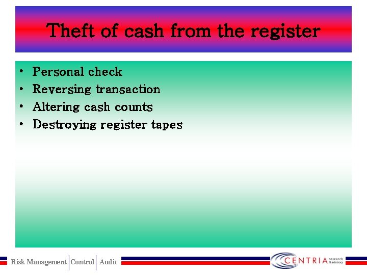 Theft of cash from the register • • Personal check Reversing transaction Altering cash
