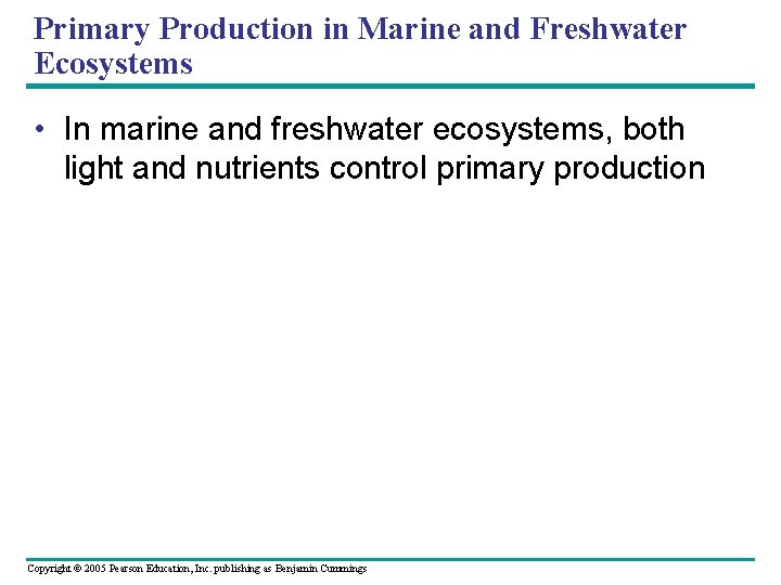 Primary Production in Marine and Freshwater Ecosystems • In marine and freshwater ecosystems, both