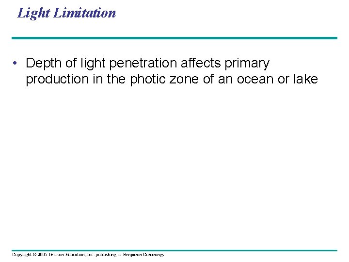 Light Limitation • Depth of light penetration affects primary production in the photic zone