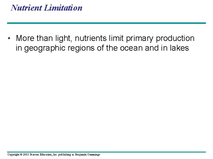 Nutrient Limitation • More than light, nutrients limit primary production in geographic regions of