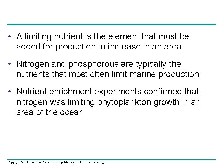  • A limiting nutrient is the element that must be added for production