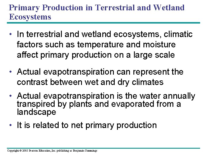 Primary Production in Terrestrial and Wetland Ecosystems • In terrestrial and wetland ecosystems, climatic