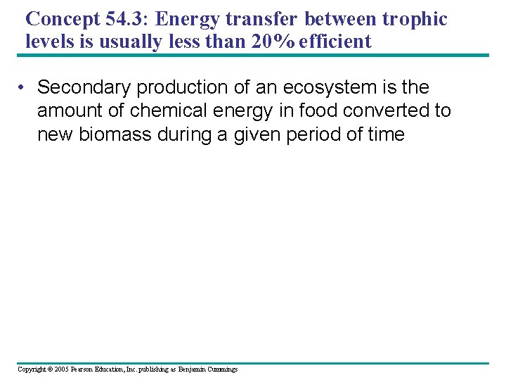 Concept 54. 3: Energy transfer between trophic levels is usually less than 20% efficient