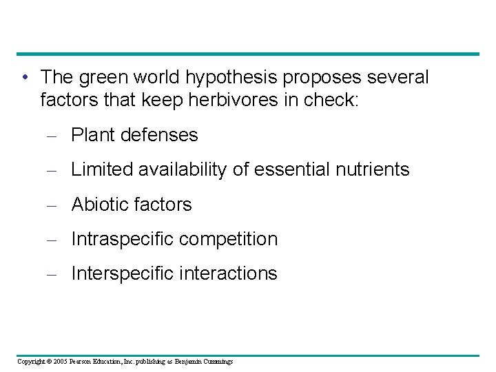  • The green world hypothesis proposes several factors that keep herbivores in check: