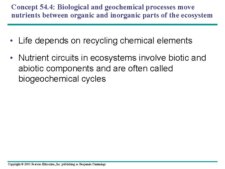 Concept 54. 4: Biological and geochemical processes move nutrients between organic and inorganic parts