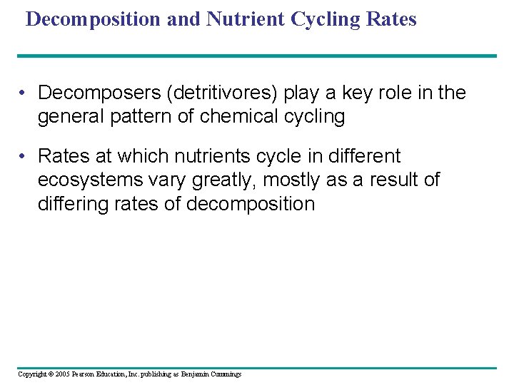 Decomposition and Nutrient Cycling Rates • Decomposers (detritivores) play a key role in the