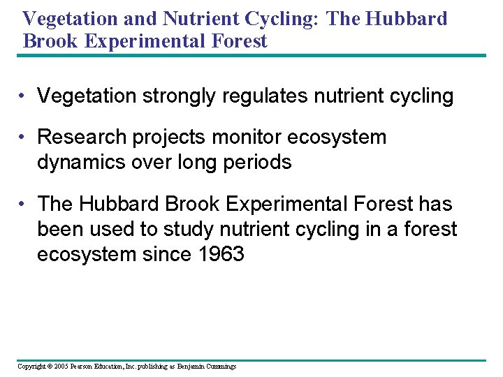 Vegetation and Nutrient Cycling: The Hubbard Brook Experimental Forest • Vegetation strongly regulates nutrient