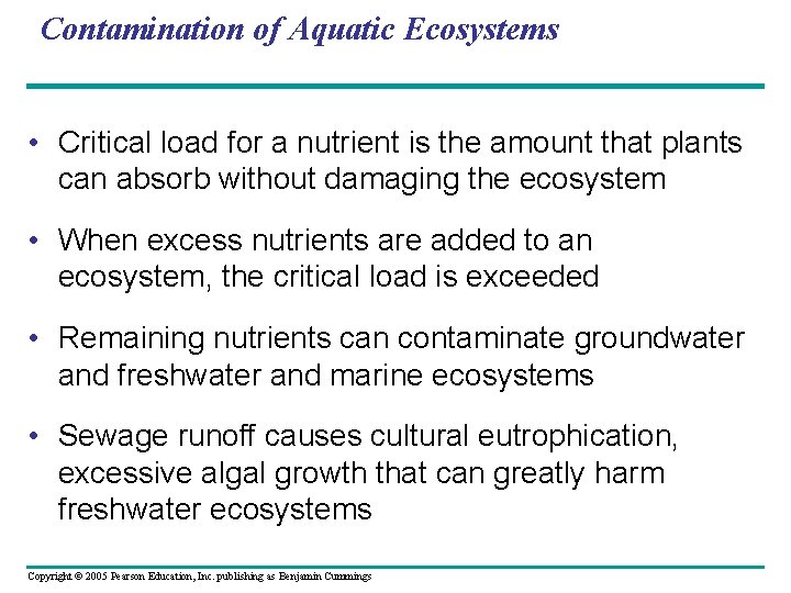 Contamination of Aquatic Ecosystems • Critical load for a nutrient is the amount that