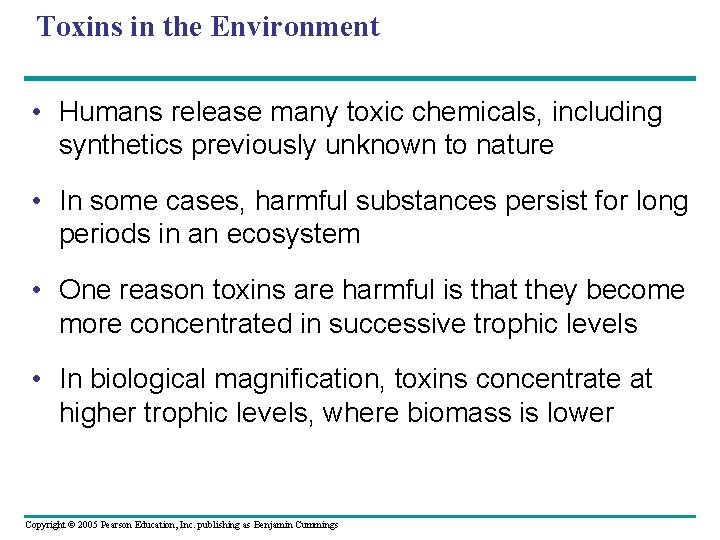 Toxins in the Environment • Humans release many toxic chemicals, including synthetics previously unknown