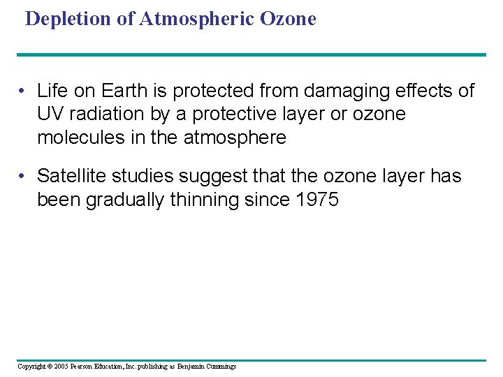 Depletion of Atmospheric Ozone • Life on Earth is protected from damaging effects of