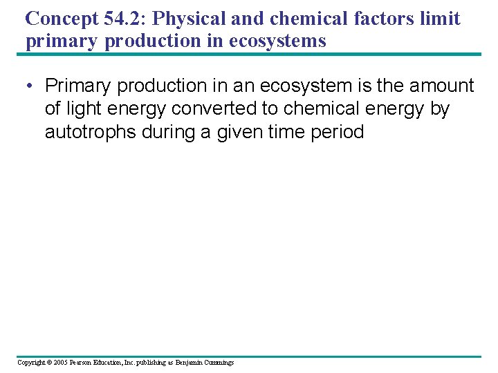 Concept 54. 2: Physical and chemical factors limit primary production in ecosystems • Primary