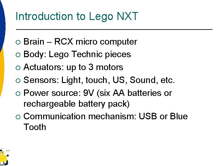 Introduction to Lego NXT Brain – RCX micro computer ¡ Body: Lego Technic pieces