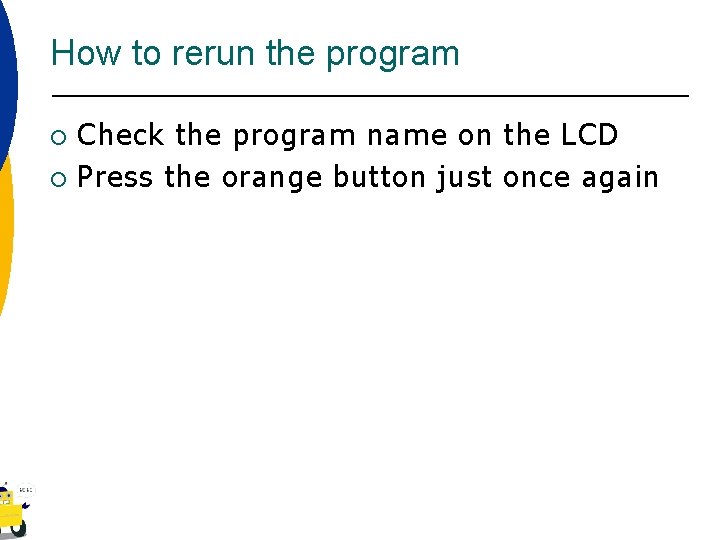 How to rerun the program Check the program name on the LCD ¡ Press