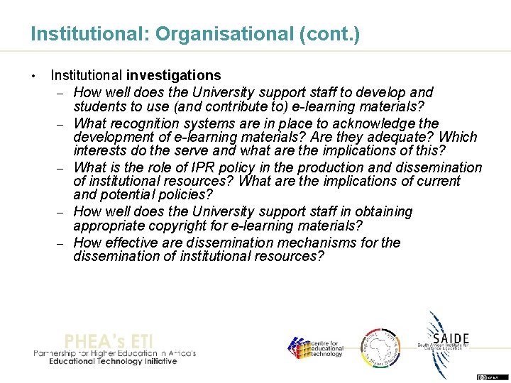 Institutional: Organisational (cont. ) • Institutional investigations – How well does the University support