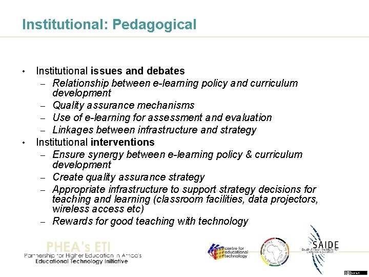 Institutional: Pedagogical • • Institutional issues and debates – Relationship between e-learning policy and