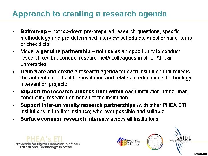 Approach to creating a research agenda • • • Bottom-up – not top-down pre-prepared