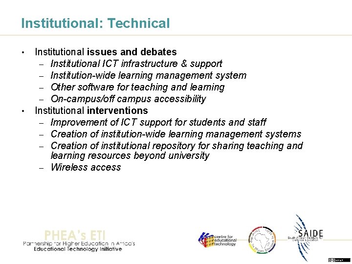 Institutional: Technical • • Institutional issues and debates – Institutional ICT infrastructure & support