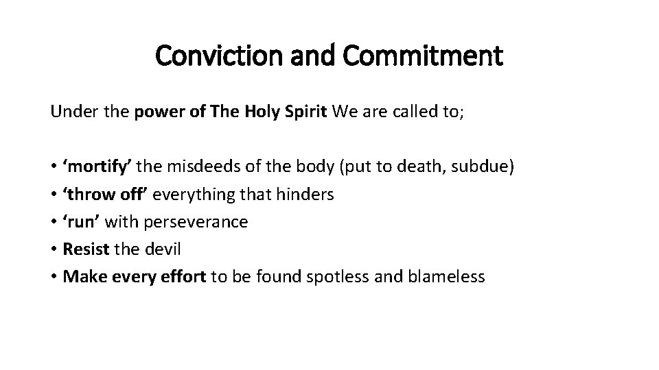 Conviction and Commitment Under the power of The Holy Spirit We are called to;