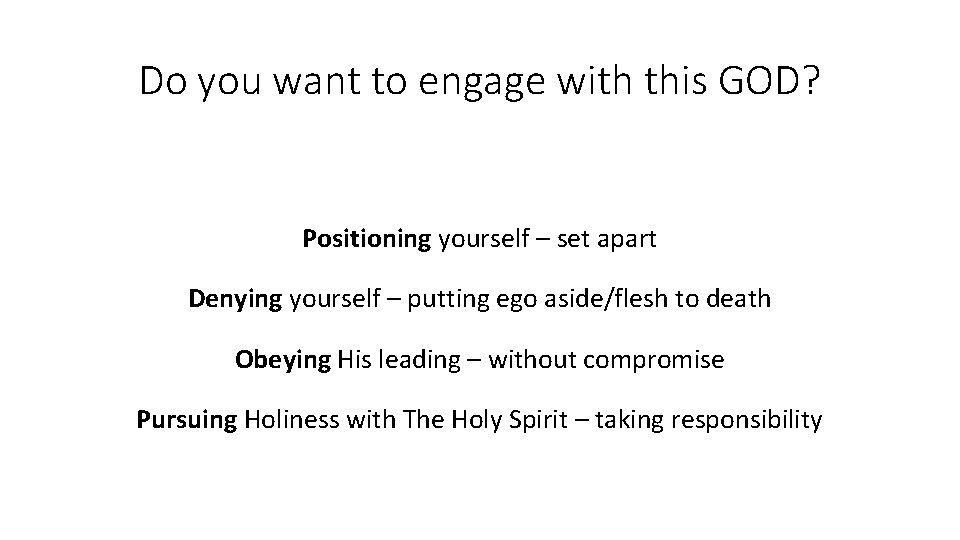 Do you want to engage with this GOD? Positioning yourself – set apart Denying