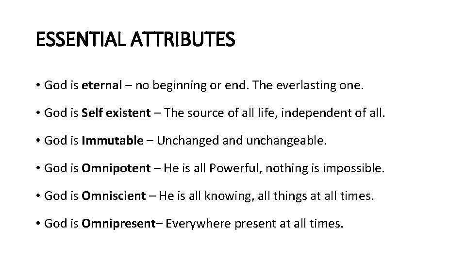 ESSENTIAL ATTRIBUTES • God is eternal – no beginning or end. The everlasting one.