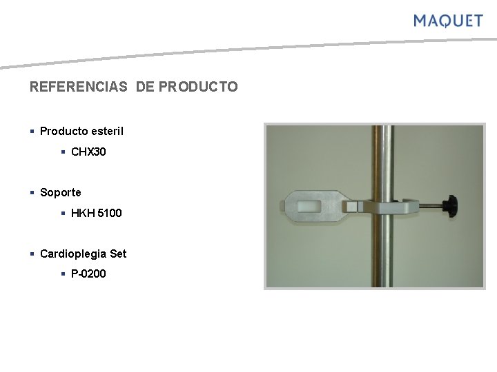 REFERENCIAS DE PRODUCTO § Producto esteril § CHX 30 § Soporte § HKH 5100