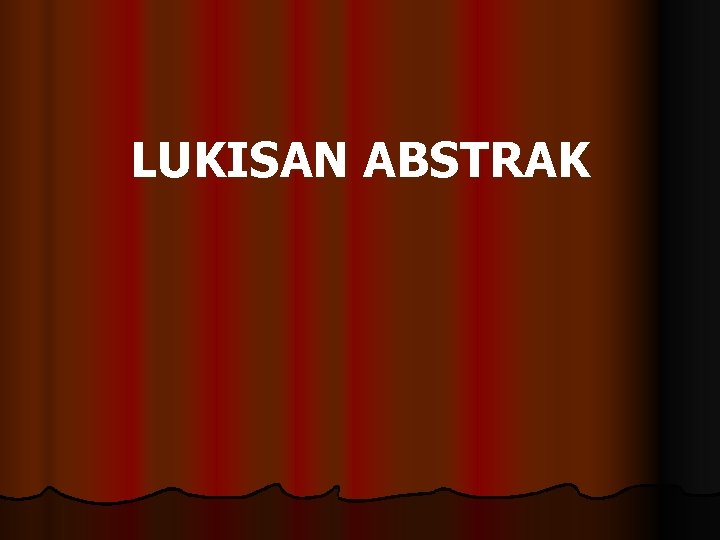 LUKISAN ABSTRAK LUKISAN ABSTRAK
