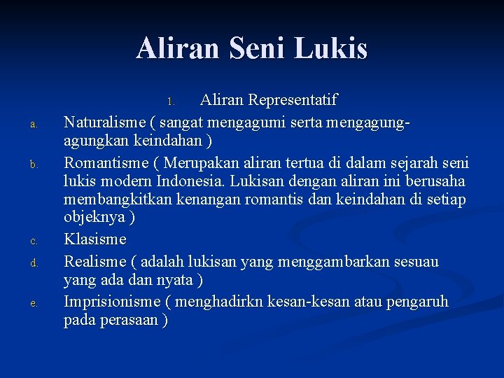 Aliran Seni Lukis Aliran Representatif Naturalisme ( sangat mengagumi serta mengagungkan keindahan ) Romantisme Aliran Seni Lukis Aliran Representatif Naturalisme ( sangat mengagumi serta mengagungkan keindahan ) Romantisme