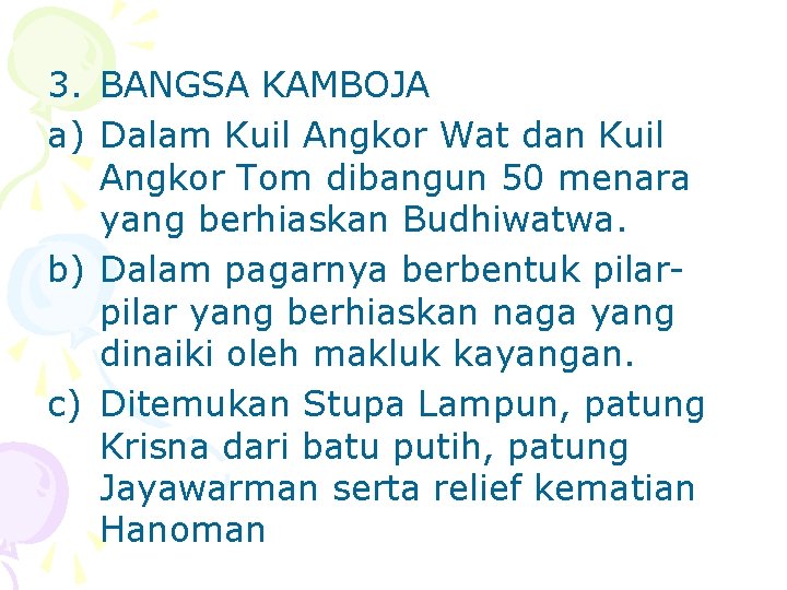 3. BANGSA KAMBOJA a) Dalam Kuil Angkor Wat dan Kuil Angkor Tom dibangun 50 3. BANGSA KAMBOJA a) Dalam Kuil Angkor Wat dan Kuil Angkor Tom dibangun 50