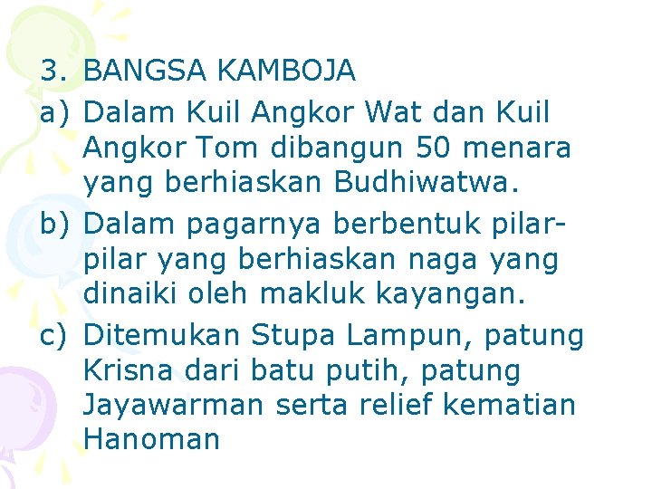 3. BANGSA KAMBOJA a) Dalam Kuil Angkor Wat dan Kuil Angkor Tom dibangun 50