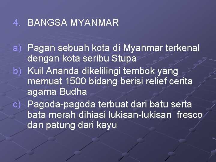 4. BANGSA MYANMAR a) Pagan sebuah kota di Myanmar terkenal dengan kota seribu Stupa 4. BANGSA MYANMAR a) Pagan sebuah kota di Myanmar terkenal dengan kota seribu Stupa