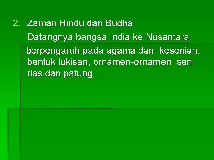2. Zaman Hindu dan Budha Datangnya bangsa India ke Nusantara berpengaruh pada agama dan