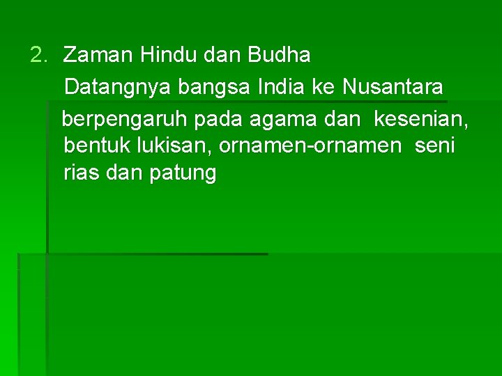 2. Zaman Hindu dan Budha Datangnya bangsa India ke Nusantara berpengaruh pada agama dan 2. Zaman Hindu dan Budha Datangnya bangsa India ke Nusantara berpengaruh pada agama dan