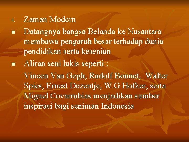 4. n n Zaman Modern Datangnya bangsa Belanda ke Nusantara membawa pengaruh besar terhadap 4. n n Zaman Modern Datangnya bangsa Belanda ke Nusantara membawa pengaruh besar terhadap