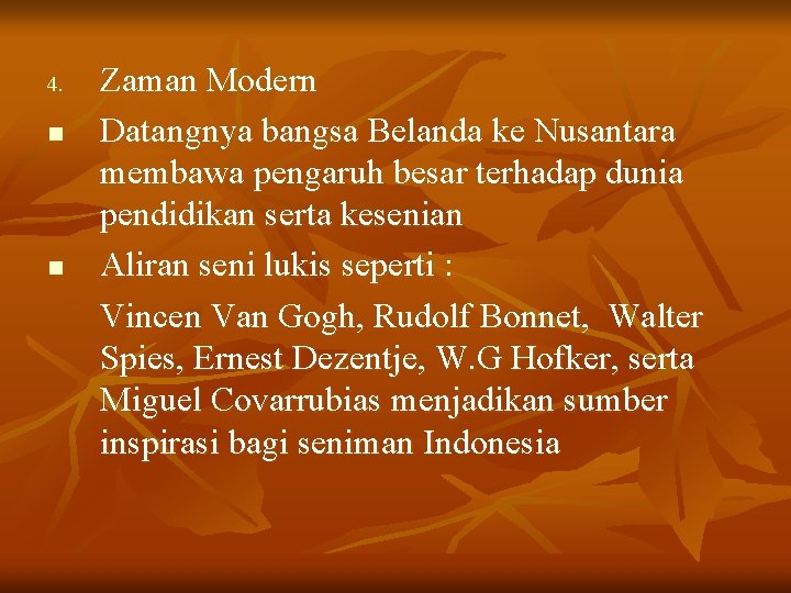 4. n n Zaman Modern Datangnya bangsa Belanda ke Nusantara membawa pengaruh besar terhadap