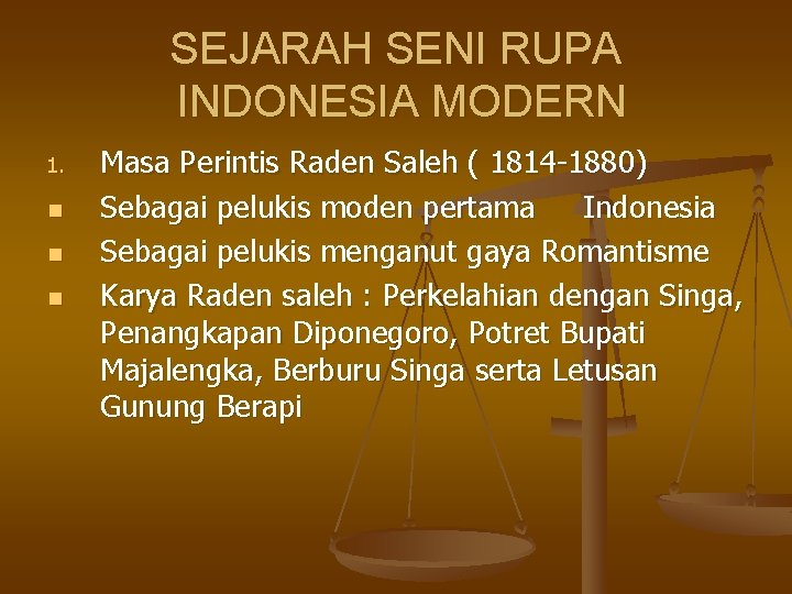 SEJARAH SENI RUPA INDONESIA MODERN 1. n n n Masa Perintis Raden Saleh (