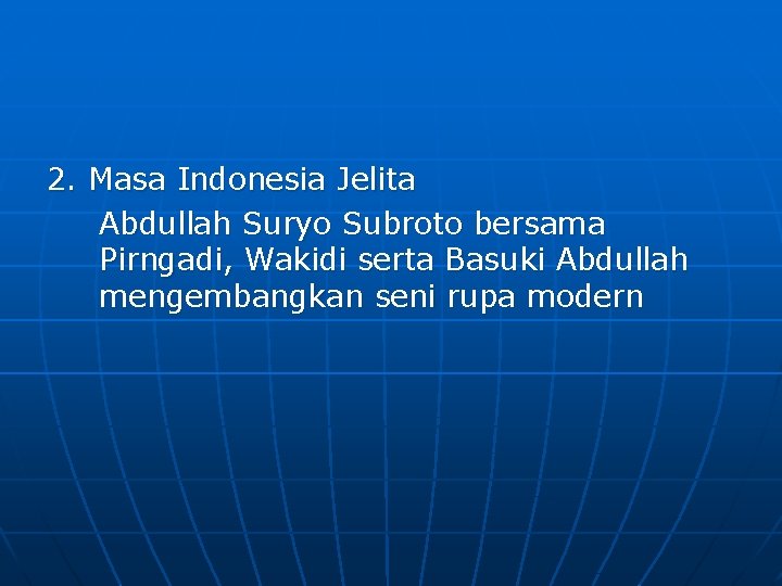 2. Masa Indonesia Jelita Abdullah Suryo Subroto bersama Pirngadi, Wakidi serta Basuki Abdullah mengembangkan 2. Masa Indonesia Jelita Abdullah Suryo Subroto bersama Pirngadi, Wakidi serta Basuki Abdullah mengembangkan