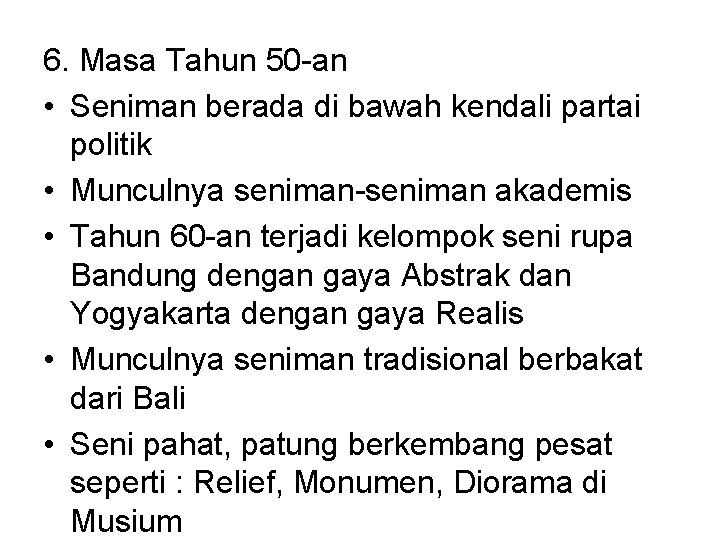 6. Masa Tahun 50 -an • Seniman berada di bawah kendali partai politik •