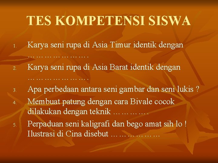 TES KOMPETENSI SISWA 1. 2. 3. 4. 5. Karya seni rupa di Asia Timur TES KOMPETENSI SISWA 1. 2. 3. 4. 5. Karya seni rupa di Asia Timur