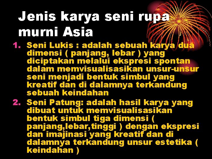 Jenis karya seni rupa murni Asia 1. Seni Lukis : adalah sebuah karya dua Jenis karya seni rupa murni Asia 1. Seni Lukis : adalah sebuah karya dua