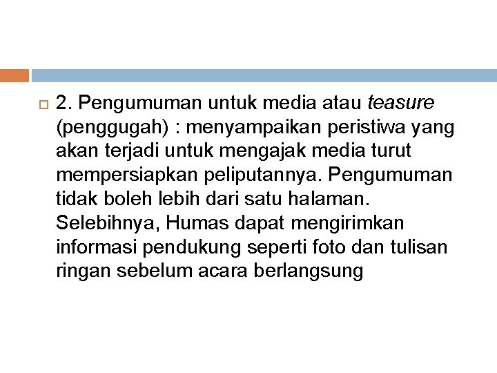  2. Pengumuman untuk media atau teasure (penggugah) : menyampaikan peristiwa yang akan terjadi