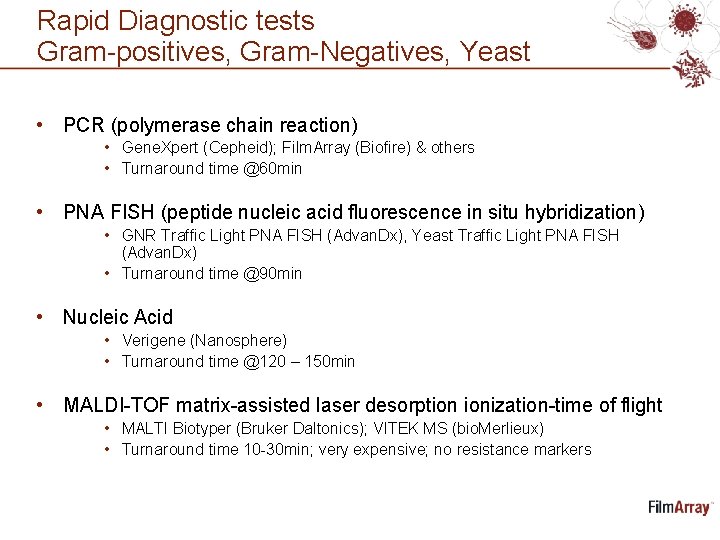 Rapid Diagnostic tests Gram-positives, Gram-Negatives, Yeast • PCR (polymerase chain reaction) • Gene. Xpert