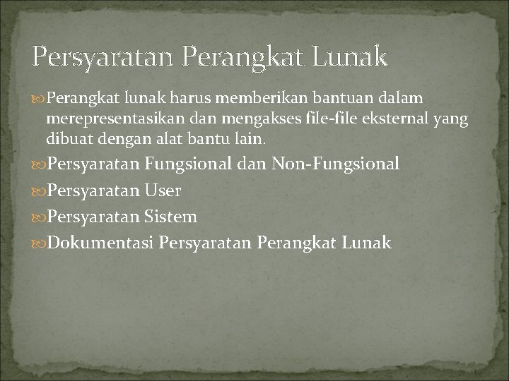 Persyaratan Perangkat Lunak Perangkat lunak harus memberikan bantuan dalam merepresentasikan dan mengakses file-file eksternal