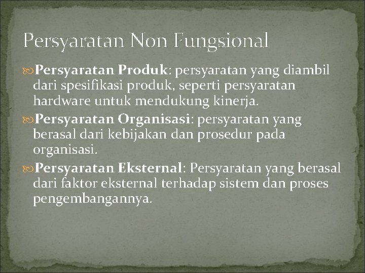 Persyaratan Non Fungsional Persyaratan Produk: persyaratan yang diambil dari spesifikasi produk, seperti persyaratan hardware