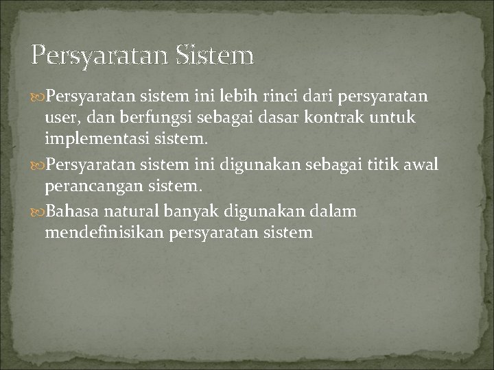 Persyaratan Sistem Persyaratan sistem ini lebih rinci dari persyaratan user, dan berfungsi sebagai dasar