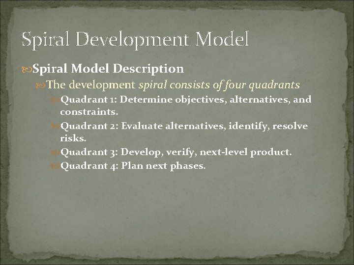 Spiral Development Model Spiral Model Description The development spiral consists of four quadrants Quadrant