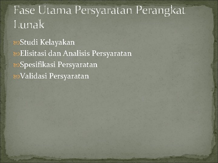 Fase Utama Persyaratan Perangkat Lunak Studi Kelayakan Elisitasi dan Analisis Persyaratan Spesifikasi Persyaratan Validasi