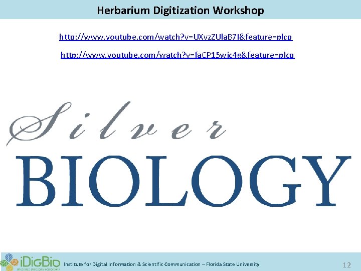 Digitizing Biological Collections Herbarium Digitization Workshop http: //www. youtube. com/watch? v=UXvz. ZUla. B 7