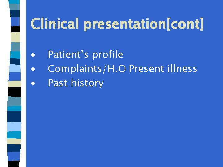 Clinical presentation[cont] · Patient’s profile · Complaints/H. O Present illness · Past history 