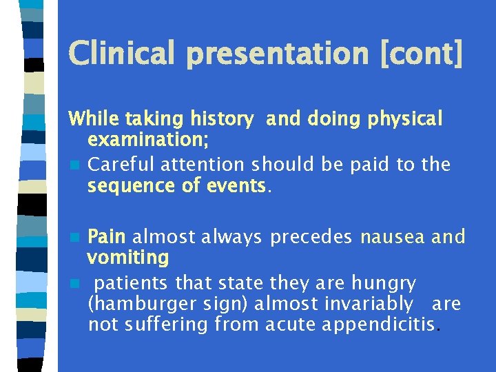 Clinical presentation [cont] While taking history and doing physical examination; n Careful attention should