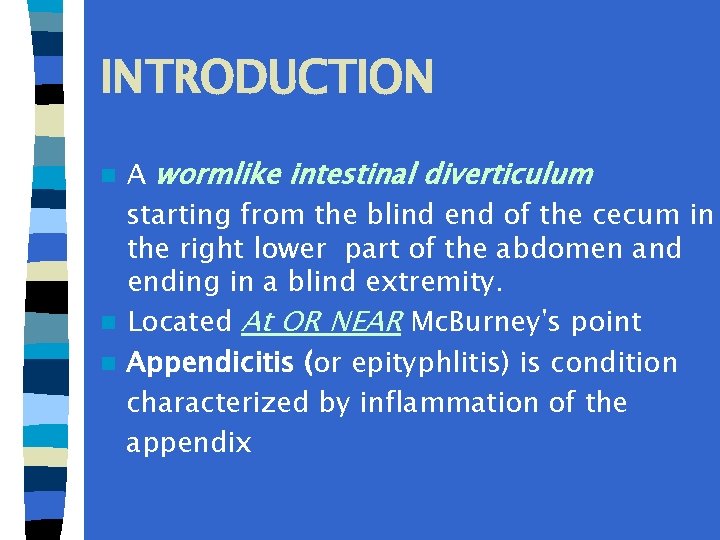 INTRODUCTION A wormlike intestinal diverticulum starting from the blind end of the cecum in